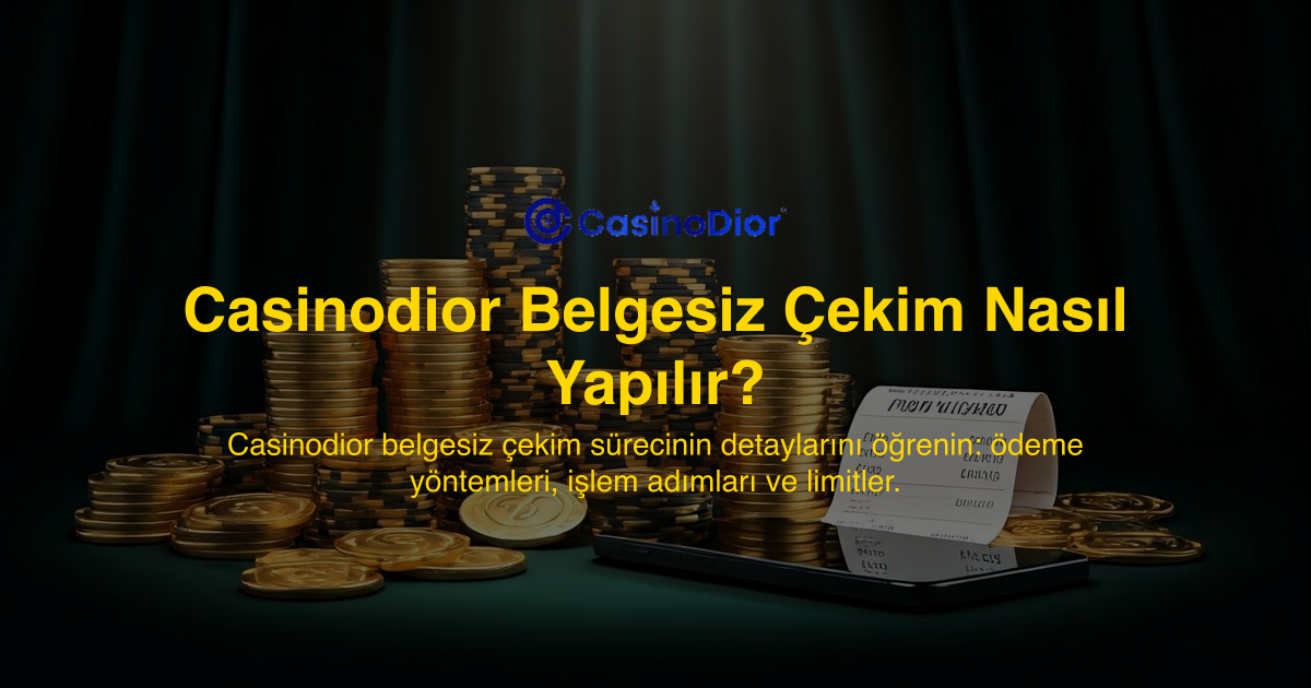 Casinodior Belgesiz Çekim Nasıl Yapılır?