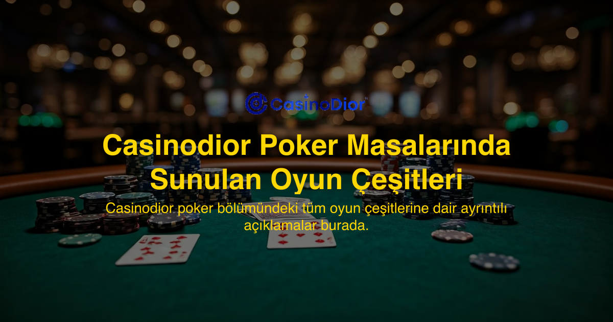 Casinodior Poker Masalarında Sunulan Oyun Çeşitleri