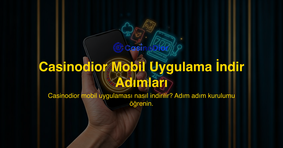 Casinodior Mobil Uygulama İndir Adımları
