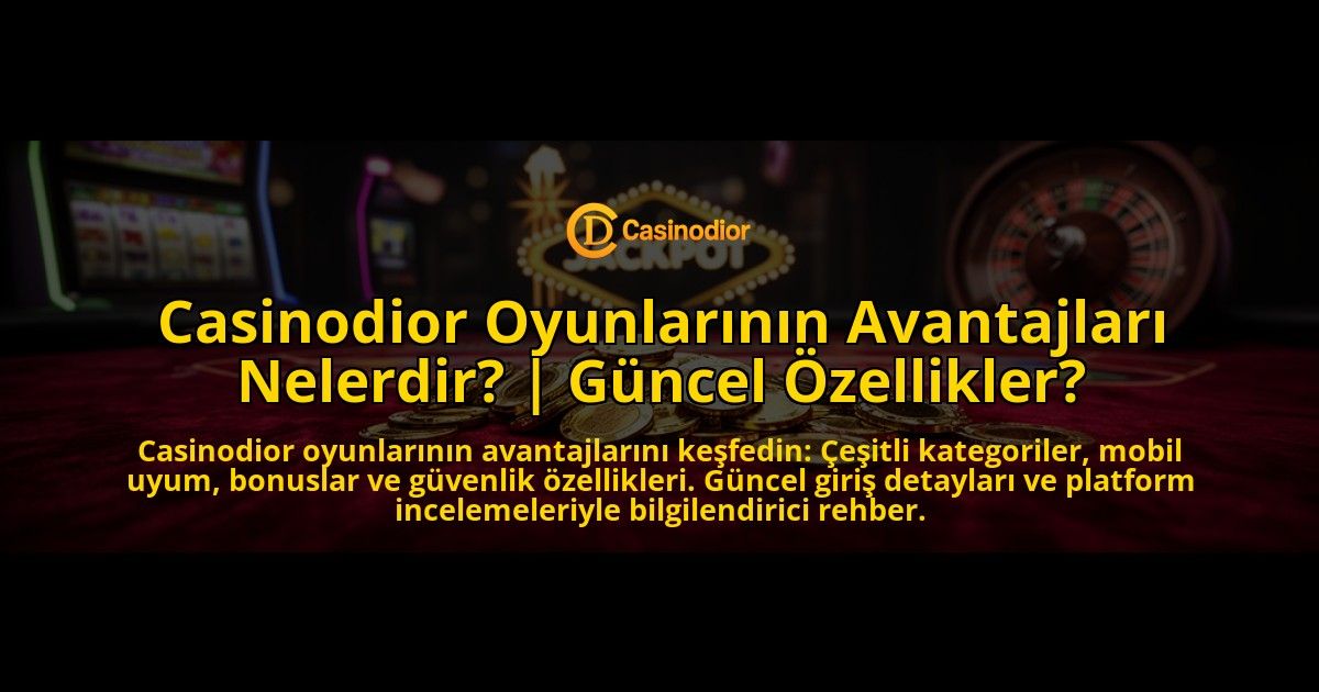 Casinodior-Oyunlarinin-Avantajlari-Nelerdir-Guncel-Ozellikler-overlay-1769555570.jpg