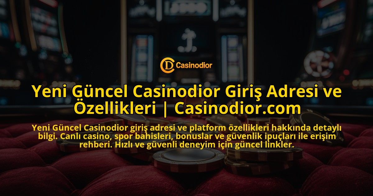 Yeni-Guncel-Casinodior-Giris-Adresi-ve-Ozellikleri-Casinodiorcom-overlay-1769381153.jpg