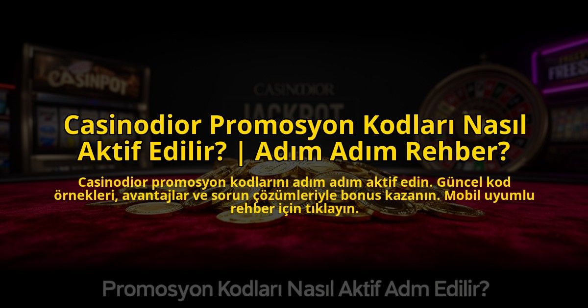 Casinodior-Promosyon-Kodlari-Nasil-Aktif-Edilir-Adim-Adim-Rehber-overlay-1773077966.jpg