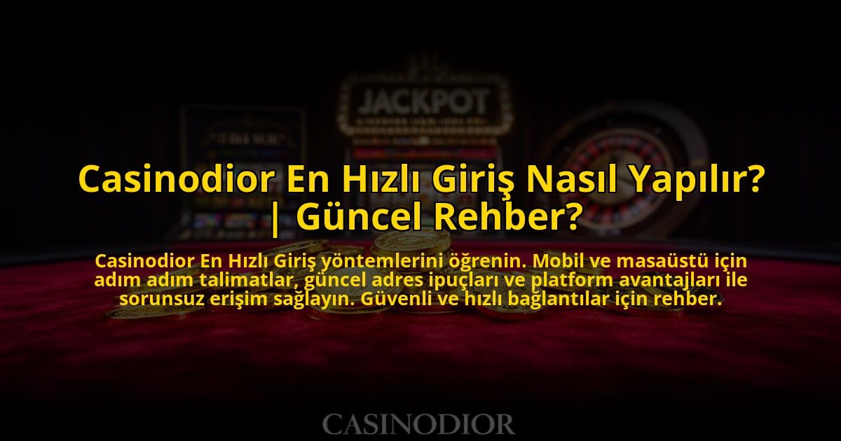 Casinodior-En-Hizli-Giris-Nasil-Yapilir-Guncel-Rehber-overlay-1776020316.jpg
